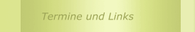 Termine und Links